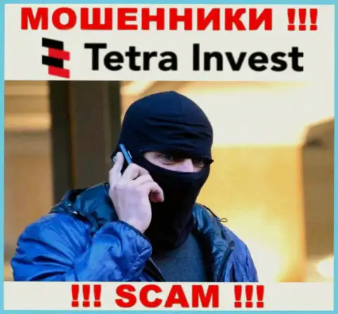 Не надо верить ни одному слову представителей Tetra Invest, у них главная задача развести Вас на денежные средства