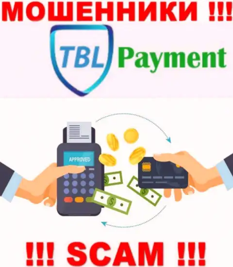 Весьма опасно совместно сотрудничать с TBL Payment, которые оказывают услуги в области Платежная система