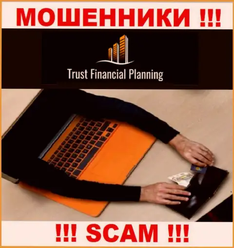 Захотели подзаработать в глобальной internet сети с мошенниками Trust Financial Planning Ltd - это не выйдет однозначно, ограбят